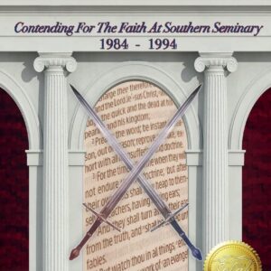 A Stand for Truth: Contending for the Faith at Southern Seminary 1984-1994