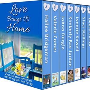 Love Brings Us Home: Seven Christian Romances Celebrating Faith and Family